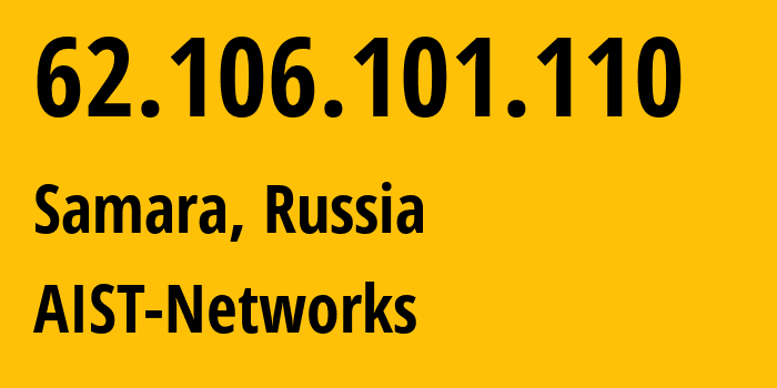 IP address 62.106.101.110 (Samara, Samara Oblast, Russia) get location, coordinates on map, ISP provider AS8439 AIST-Networks // who is provider of ip address 62.106.101.110, whose IP address