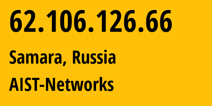 IP-адрес 62.106.126.66 (Самара, Самарская Область, Россия) определить местоположение, координаты на карте, ISP провайдер AS8439 AIST-Networks // кто провайдер айпи-адреса 62.106.126.66