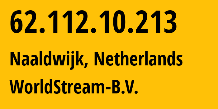 IP-адрес 62.112.10.213 (Налдвейк, Южная Голландия, Нидерланды) определить местоположение, координаты на карте, ISP провайдер AS49981 WorldStream-B.V. // кто провайдер айпи-адреса 62.112.10.213