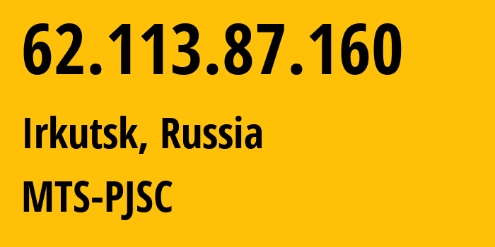 IP-адрес 62.113.87.160 (Иркутск, Иркутская Область, Россия) определить местоположение, координаты на карте, ISP провайдер AS13155 MTS-PJSC // кто провайдер айпи-адреса 62.113.87.160