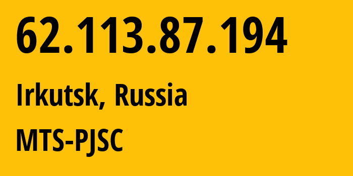 IP-адрес 62.113.87.194 (Иркутск, Иркутская Область, Россия) определить местоположение, координаты на карте, ISP провайдер AS13155 MTS-PJSC // кто провайдер айпи-адреса 62.113.87.194