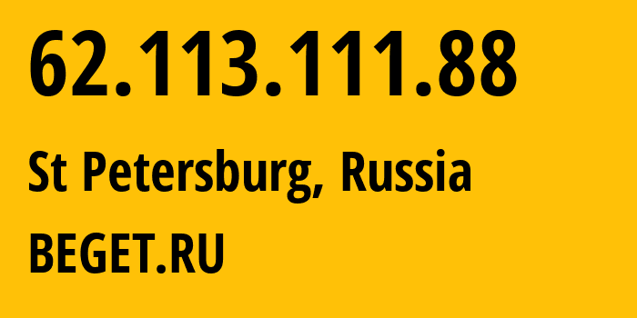 IP address 62.113.111.88 (St Petersburg, St.-Petersburg, Russia) get location, coordinates on map, ISP provider AS198610 BEGET.RU // who is provider of ip address 62.113.111.88, whose IP address