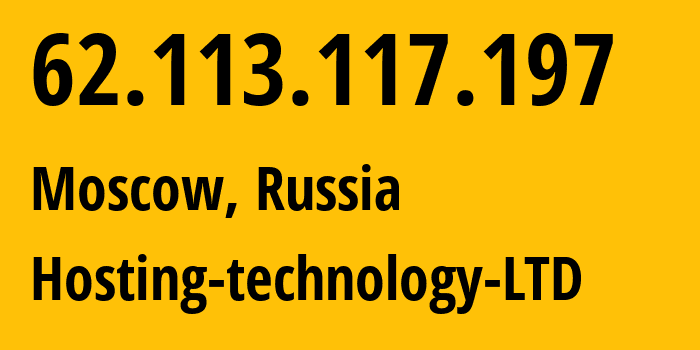 IP address 62.113.117.197 (Moscow, Moscow, Russia) get location, coordinates on map, ISP provider AS48282 Hosting-technology-LTD // who is provider of ip address 62.113.117.197, whose IP address