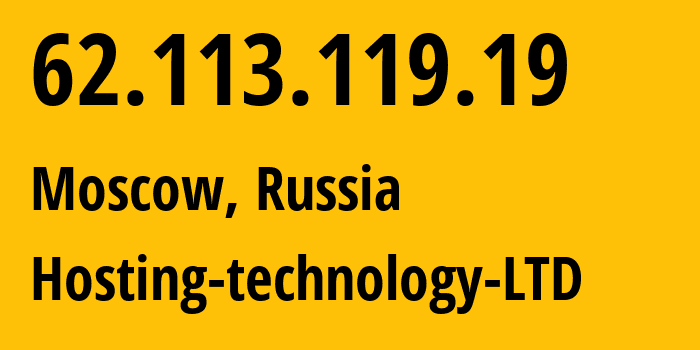 IP address 62.113.119.19 (Moscow, Moscow, Russia) get location, coordinates on map, ISP provider AS48282 Hosting-technology-LTD // who is provider of ip address 62.113.119.19, whose IP address