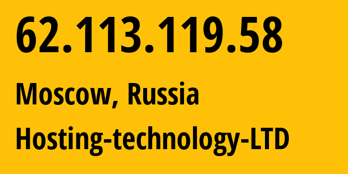 IP address 62.113.119.58 (Moscow, Moscow, Russia) get location, coordinates on map, ISP provider AS48282 Hosting-technology-LTD // who is provider of ip address 62.113.119.58, whose IP address