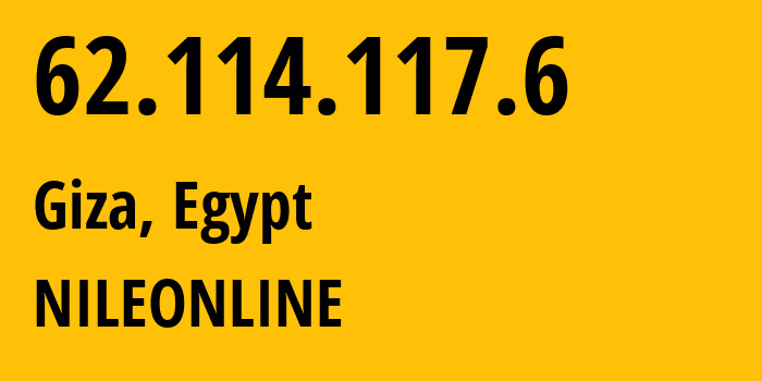 IP address 62.114.117.6 (Giza, Giza, Egypt) get location, coordinates on map, ISP provider AS36992 NILEONLINE // who is provider of ip address 62.114.117.6, whose IP address