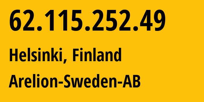 IP-адрес 62.115.252.49 (Хельсинки, Уусимаа, Финляндия) определить местоположение, координаты на карте, ISP провайдер AS1299 Arelion-Sweden-AB // кто провайдер айпи-адреса 62.115.252.49