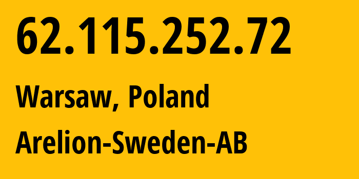 IP address 62.115.252.72 (Warsaw, Mazovia, Poland) get location, coordinates on map, ISP provider AS1299 Arelion-Sweden-AB // who is provider of ip address 62.115.252.72, whose IP address