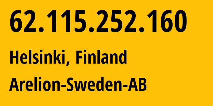 IP-адрес 62.115.252.160 (Хельсинки, Уусимаа, Финляндия) определить местоположение, координаты на карте, ISP провайдер AS1299 Arelion-Sweden-AB // кто провайдер айпи-адреса 62.115.252.160