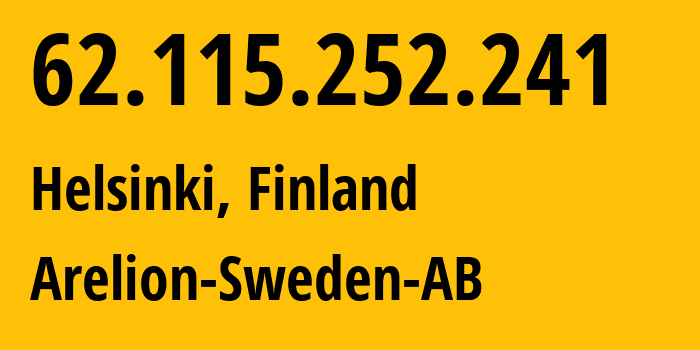 IP-адрес 62.115.252.241 (Хельсинки, Уусимаа, Финляндия) определить местоположение, координаты на карте, ISP провайдер AS1299 Arelion-Sweden-AB // кто провайдер айпи-адреса 62.115.252.241