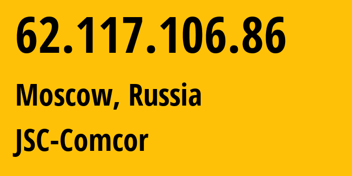 IP address 62.117.106.86 (Moscow, Moscow, Russia) get location, coordinates on map, ISP provider AS8732 JSC-Comcor // who is provider of ip address 62.117.106.86, whose IP address