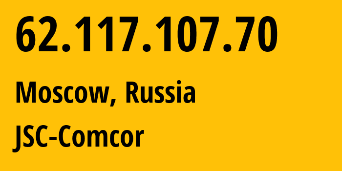 IP address 62.117.107.70 (Moscow, Moscow, Russia) get location, coordinates on map, ISP provider AS8732 JSC-Comcor // who is provider of ip address 62.117.107.70, whose IP address