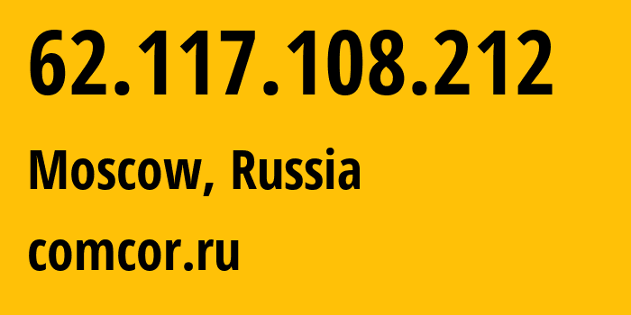 IP address 62.117.108.212 (Moscow, Moscow, Russia) get location, coordinates on map, ISP provider AS8732 comcor.ru // who is provider of ip address 62.117.108.212, whose IP address