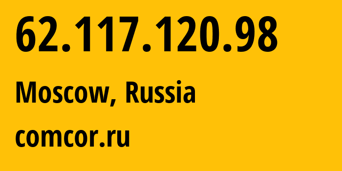 IP address 62.117.120.98 (Moscow, Moscow, Russia) get location, coordinates on map, ISP provider AS8732 comcor.ru // who is provider of ip address 62.117.120.98, whose IP address