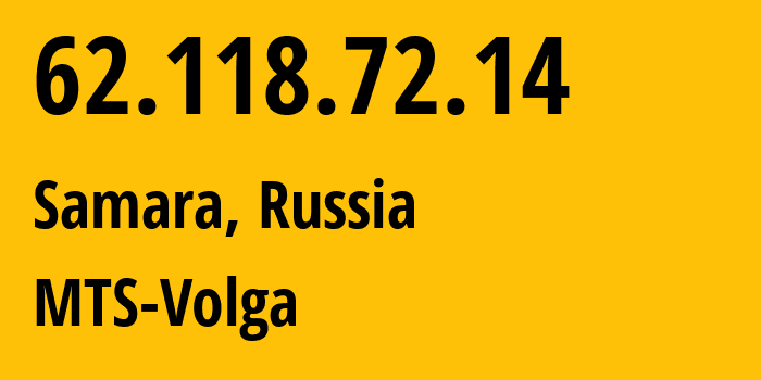 IP-адрес 62.118.72.14 (Самара, Самарская Область, Россия) определить местоположение, координаты на карте, ISP провайдер AS8359 MTS-Volga // кто провайдер айпи-адреса 62.118.72.14