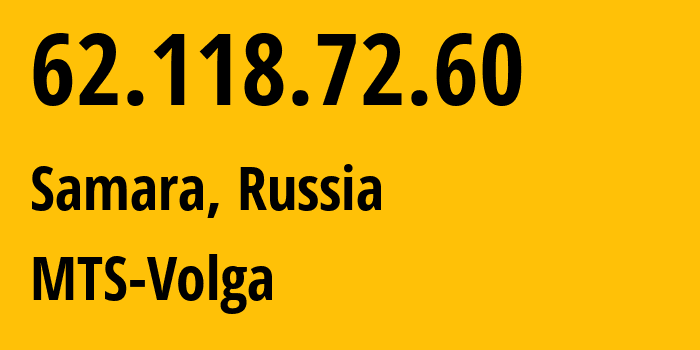IP-адрес 62.118.72.60 (Самара, Самарская Область, Россия) определить местоположение, координаты на карте, ISP провайдер AS8359 MTS-Volga // кто провайдер айпи-адреса 62.118.72.60