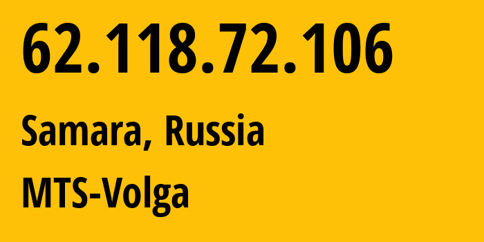 IP address 62.118.72.106 (Samara, Samara Oblast, Russia) get location, coordinates on map, ISP provider AS8359 MTS-Volga // who is provider of ip address 62.118.72.106, whose IP address