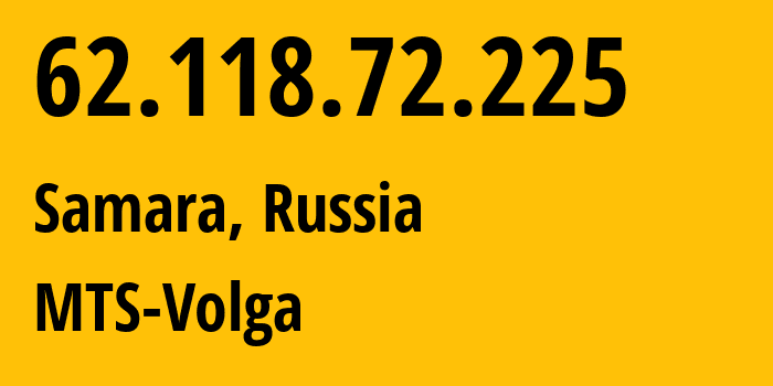 IP-адрес 62.118.72.225 (Самара, Самарская Область, Россия) определить местоположение, координаты на карте, ISP провайдер AS8359 MTS-Volga // кто провайдер айпи-адреса 62.118.72.225