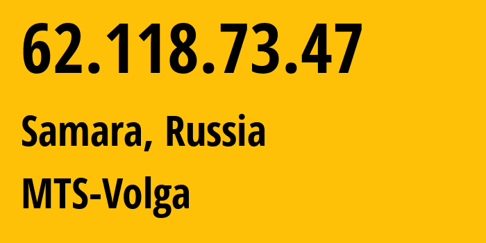 IP-адрес 62.118.73.47 (Самара, Самарская Область, Россия) определить местоположение, координаты на карте, ISP провайдер AS8359 MTS-Volga // кто провайдер айпи-адреса 62.118.73.47