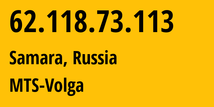 IP address 62.118.73.113 (Samara, Samara Oblast, Russia) get location, coordinates on map, ISP provider AS8359 MTS-Volga // who is provider of ip address 62.118.73.113, whose IP address