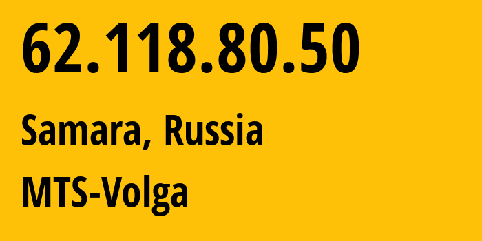 IP-адрес 62.118.80.50 (Самара, Самарская Область, Россия) определить местоположение, координаты на карте, ISP провайдер AS8359 MTS-Volga // кто провайдер айпи-адреса 62.118.80.50