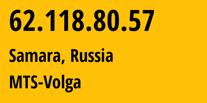 IP address 62.118.80.57 (Samara, Samara Oblast, Russia) get location, coordinates on map, ISP provider AS8359 MTS-Volga // who is provider of ip address 62.118.80.57, whose IP address