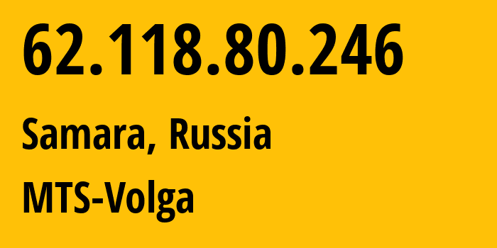 IP address 62.118.80.246 (Samara, Samara Oblast, Russia) get location, coordinates on map, ISP provider AS8359 MTS-Volga // who is provider of ip address 62.118.80.246, whose IP address