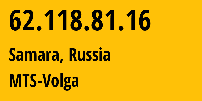 IP address 62.118.81.16 (Utevka, Samara Oblast, Russia) get location, coordinates on map, ISP provider AS8359 MTS-Volga // who is provider of ip address 62.118.81.16, whose IP address