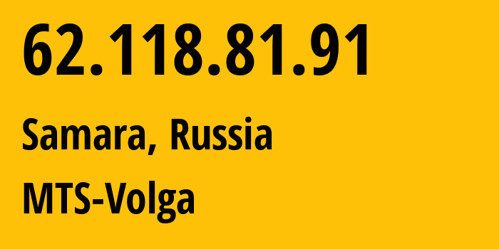 IP address 62.118.81.91 (Samara, Samara Oblast, Russia) get location, coordinates on map, ISP provider AS8359 MTS-Volga // who is provider of ip address 62.118.81.91, whose IP address