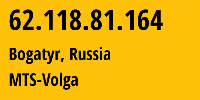 IP address 62.118.81.164 (Bogatyr, Samara Oblast, Russia) get location, coordinates on map, ISP provider AS8359 MTS-Volga // who is provider of ip address 62.118.81.164, whose IP address