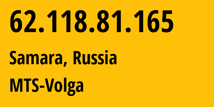 IP address 62.118.81.165 (Samara, Samara Oblast, Russia) get location, coordinates on map, ISP provider AS8359 MTS-Volga // who is provider of ip address 62.118.81.165, whose IP address