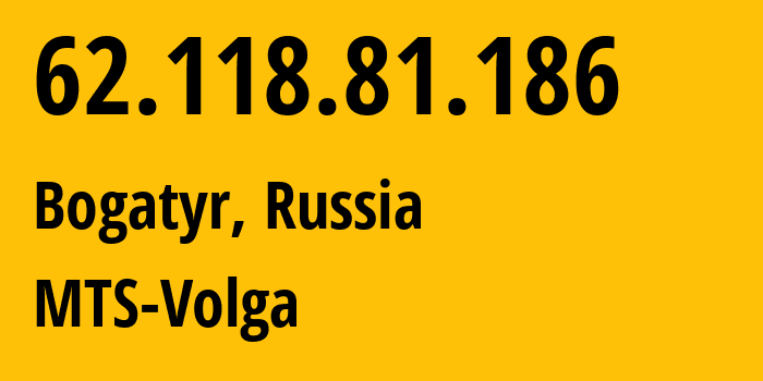 IP address 62.118.81.186 (Bogatyr, Samara Oblast, Russia) get location, coordinates on map, ISP provider AS8359 MTS-Volga // who is provider of ip address 62.118.81.186, whose IP address