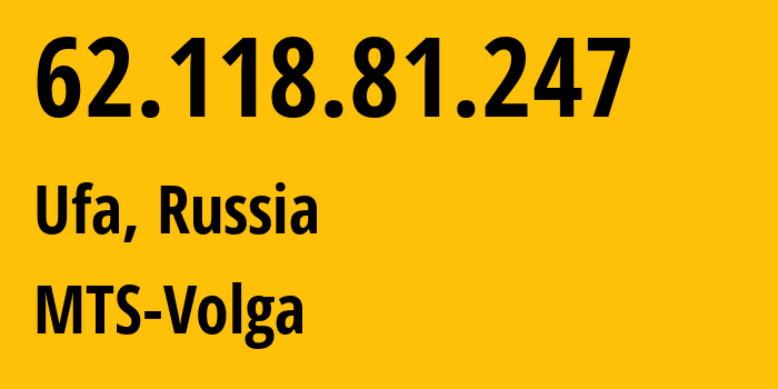 IP-адрес 62.118.81.247 (Уфа, Башкортостан, Россия) определить местоположение, координаты на карте, ISP провайдер AS8359 MTS-Volga // кто провайдер айпи-адреса 62.118.81.247