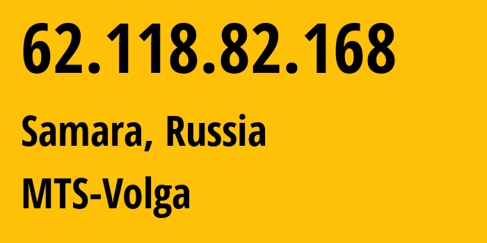 IP-адрес 62.118.82.168 (Самара, Самарская Область, Россия) определить местоположение, координаты на карте, ISP провайдер AS8359 MTS-Volga // кто провайдер айпи-адреса 62.118.82.168