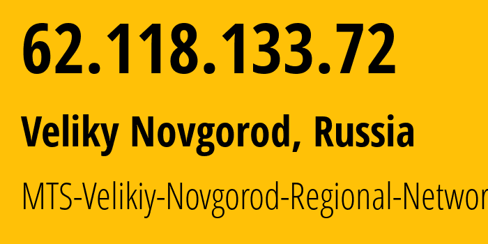 IP address 62.118.133.72 (Veliky Novgorod, Novgorod Oblast, Russia) get location, coordinates on map, ISP provider AS8359 MTS-Velikiy-Novgorod-Regional-Network // who is provider of ip address 62.118.133.72, whose IP address
