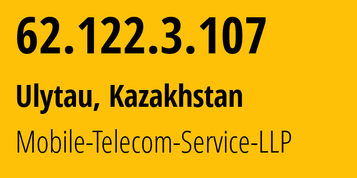 IP-адрес 62.122.3.107 (Улытау, Улытауская область, Казахстан) определить местоположение, координаты на карте, ISP провайдер AS48503 Mobile-Telecom-Service-LLP // кто провайдер айпи-адреса 62.122.3.107