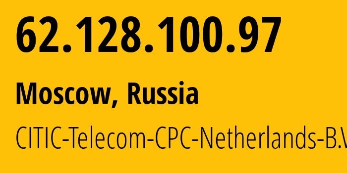 IP-адрес 62.128.100.97 (Москва, Москва, Россия) определить местоположение, координаты на карте, ISP провайдер AS3327 CITIC-Telecom-CPC-Netherlands-B.V. // кто провайдер айпи-адреса 62.128.100.97