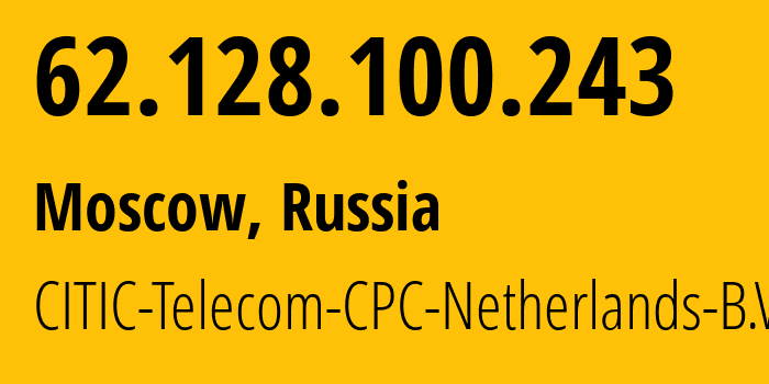 IP-адрес 62.128.100.243 (Москва, Москва, Россия) определить местоположение, координаты на карте, ISP провайдер AS3327 CITIC-Telecom-CPC-Netherlands-B.V. // кто провайдер айпи-адреса 62.128.100.243