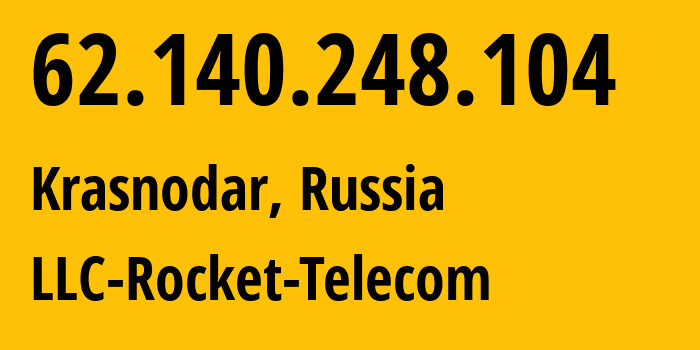 IP address 62.140.248.104 (Krasnodar, Krasnodar Krai, Russia) get location, coordinates on map, ISP provider AS208142 LLC-Rocket-Telecom // who is provider of ip address 62.140.248.104, whose IP address