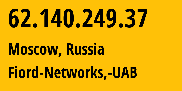 IP address 62.140.249.37 (Moscow, Moscow, Russia) get location, coordinates on map, ISP provider AS28917 Fiord-Networks,-UAB // who is provider of ip address 62.140.249.37, whose IP address