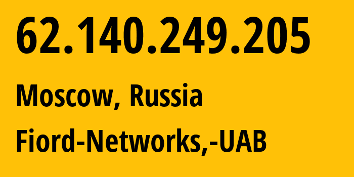 IP address 62.140.249.205 (Moscow, Moscow, Russia) get location, coordinates on map, ISP provider AS28917 Fiord-Networks,-UAB // who is provider of ip address 62.140.249.205, whose IP address