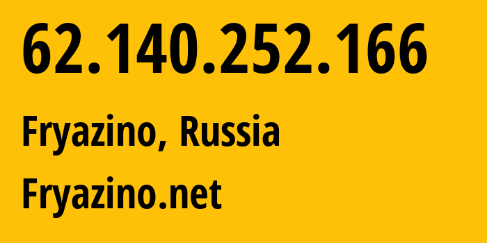 IP-адрес 62.140.252.166 (Фрязино, Московская область, Россия) определить местоположение, координаты на карте, ISP провайдер AS28917 Fryazino.net // кто провайдер айпи-адреса 62.140.252.166