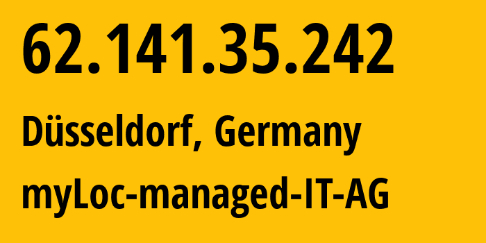 IP-адрес 62.141.35.242 (Дюссельдорф, Северный Рейн-Вестфалия, Германия) определить местоположение, координаты на карте, ISP провайдер AS24961 myLoc-managed-IT-AG // кто провайдер айпи-адреса 62.141.35.242