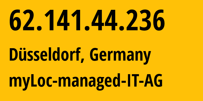 IP-адрес 62.141.44.236 (Дюссельдорф, Северный Рейн-Вестфалия, Германия) определить местоположение, координаты на карте, ISP провайдер AS24961 myLoc-managed-IT-AG // кто провайдер айпи-адреса 62.141.44.236