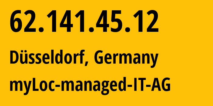 IP-адрес 62.141.45.12 (Дюссельдорф, Северный Рейн-Вестфалия, Германия) определить местоположение, координаты на карте, ISP провайдер AS24961 myLoc-managed-IT-AG // кто провайдер айпи-адреса 62.141.45.12