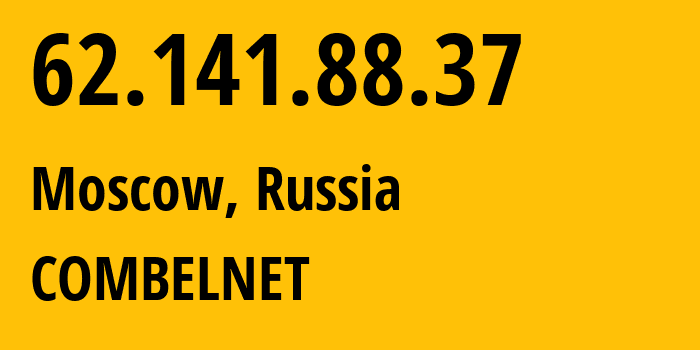 IP-адрес 62.141.88.37 (Москва, Москва, Россия) определить местоположение, координаты на карте, ISP провайдер AS3216 COMBELNET // кто провайдер айпи-адреса 62.141.88.37