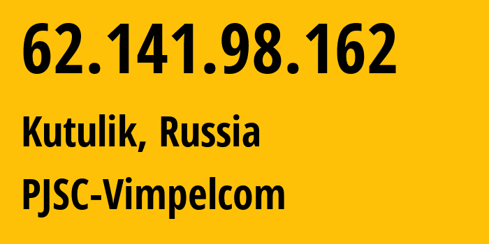 IP address 62.141.98.162 (Kutulik, Irkutsk Oblast, Russia) get location, coordinates on map, ISP provider AS3216 PJSC-Vimpelcom // who is provider of ip address 62.141.98.162, whose IP address