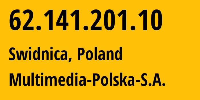 IP address 62.141.201.10 (Swidnica, Lower Silesia, Poland) get location, coordinates on map, ISP provider AS21021 Multimedia-Polska-S.A. // who is provider of ip address 62.141.201.10, whose IP address