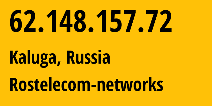 IP-адрес 62.148.157.72 (Калуга, Калужская Область, Россия) определить местоположение, координаты на карте, ISP провайдер AS12389 Rostelecom-networks // кто провайдер айпи-адреса 62.148.157.72