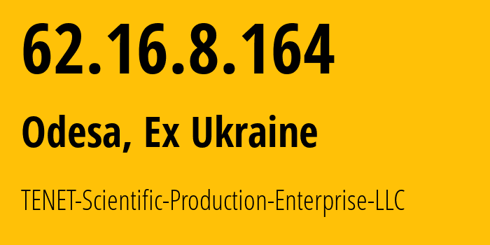IP-адрес 62.16.8.164 (Одесса, Одесская область, Бывшая Украина) определить местоположение, координаты на карте, ISP провайдер AS6876 TENET-Scientific-Production-Enterprise-LLC // кто провайдер айпи-адреса 62.16.8.164